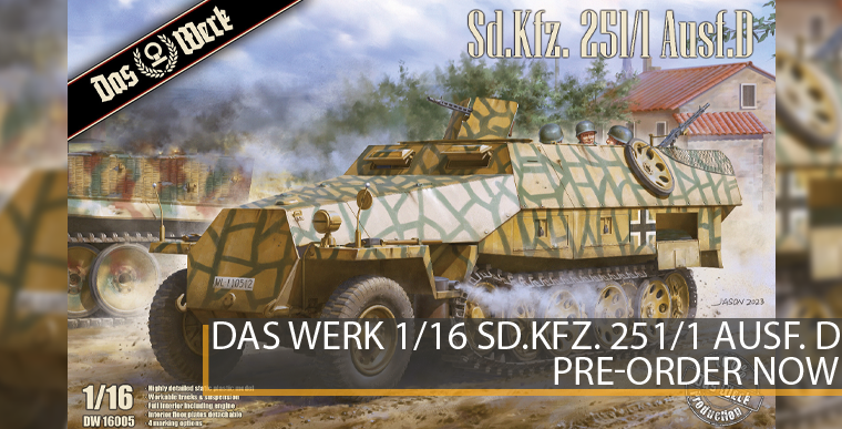 Das Werk 16005 - Sd.Kfz. 251/1 Ausf. D - German Halftrack - 1/16